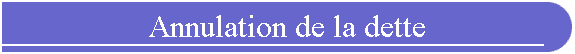 Annulation de la dette